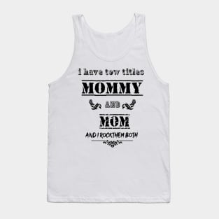 I Have Two Titles mommy and mom I Rock Them Both Funny Fathers Day Tee T-Shirt Tank Top